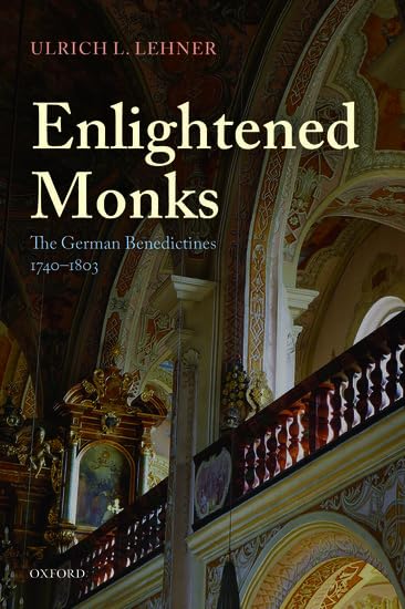 Enlightened Monks: The German Benedictines 1740-1803