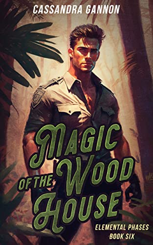Magic of the Wood House (The Elemental Phases Book 6)