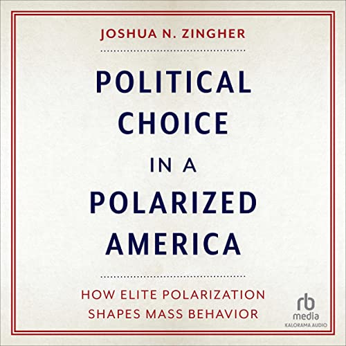 Political Choice in a Polarized America by Joshua N. Zingher episode artwork