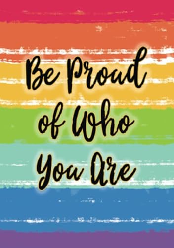 Be Proud of Who You Are Gay Pride Rainbow Journal: Dotted Paper Notebook Diary, Dot Grid Planner, A5, BUJO Journal Organizer, Weekly and Monthly ... Notebooks for Equality and Awareness Series)