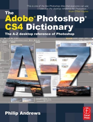 The Adobe Photoshop CS4 Dictionary: The A to Z desktop reference of ...