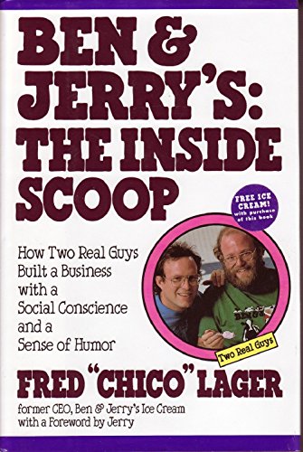 Ben & Jerry's: The Inside Scoop: How Two Real Guys Built a Business with a Social Conscience and ...