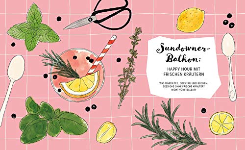 Dein fantastischer Balkongarten: Ernten bis zum Abheben. Kräuter, Blumen, Pilze, knackiges Gemüse und wilde Nützlinge auf deinem Balkon. Alles zu ... sowie viele Gestaltungsideen und DIY Projekte - 7