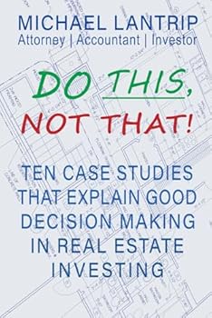 Paperback Do This, Not That!: 10 Critical Decisions That Can Make Or Break Your Real Estate Investment Book