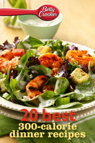 Betty Crocker 20 Best 300-Calorie Dinner Recipes eBook