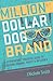 Price comparison product image Million Dollar Dog Brand: An Entrepreneur's Essential Guide to Creating Demand, Profit and Influence: An Petrepreneur's Essential Guide to Creating Demand, Profit and Influence