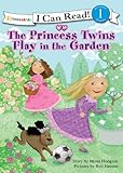 The Princess Twins Play in the Garden (I Can Read! / Princess Twins Series)