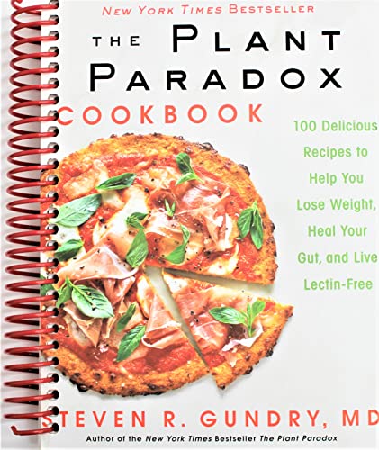 Image of The Plant Paradox Cookbook: 100 Delicious Recipes to Help You Lose Weight, Heal Your Gut, and Live Lectin-Free (The Plant Paradox, 2) [Spiral-bound] Dr. Steven R Gundry MD