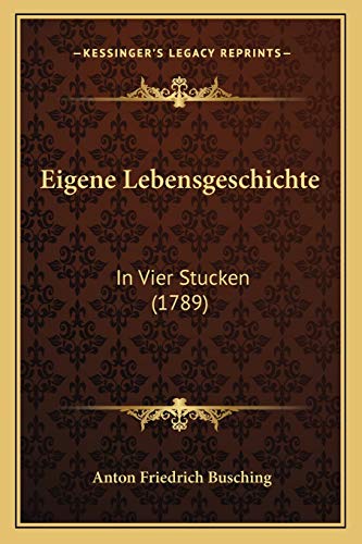 Eigene Lebensgeschichte: In Vier Stucken (1789) (German Edition)