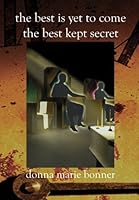 The Best Is Yet To Come/The Best Kept Secret 1588986039 Book Cover