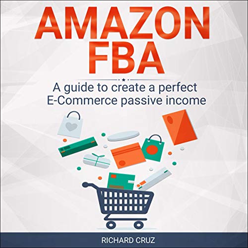 Amazon FBA A Guide to Create a Perfect Passive (Audible Audio