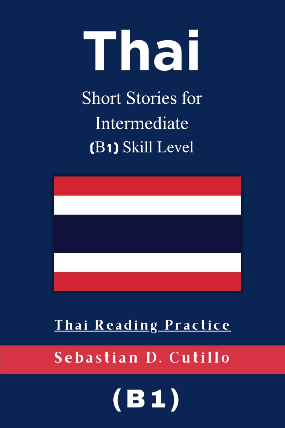 Thai Short Stories for Intermediate (B1) Skill Level - Thai Reading Practice (Thai Short Stories (CEFR Leveled Language Learning))