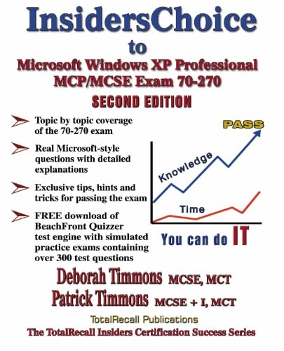 InsidersChoice to MCP/MCSE Exam 70-270 Windows Server 2003 Certification: Installing, Configuring, and Administering Microsoft Windows XP Professional Exam 70-270. (With Download Exam)