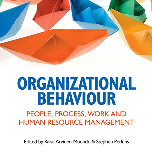 Organizational Behaviour People, Process, Work and Human Resource Management