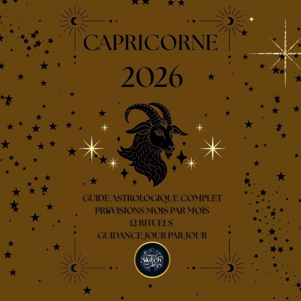CAPRICORNE 2026 – Guide Astrologique Magic Witch: Prévisions mensuelles, guidance quotidienne, rituels magiques et mantras.