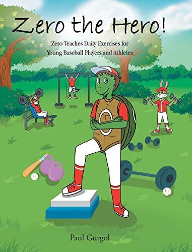 Zero the Hero!: Zero Teaches Daily Exercises for Young Baseball Players and Athletes