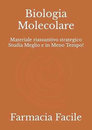 Biologia Molecolare: Materiale riassuntivo strategico Studia Meglio e in Meno Tempo!