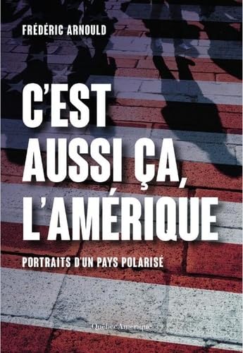 C’est aussi ça l'Amérique: Portraits d’un pays polarisé