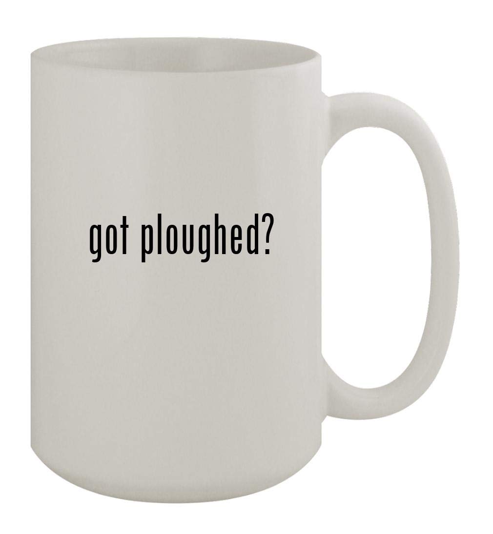 got ploughed? - 15oz Ceramic White Coffee Mug, White