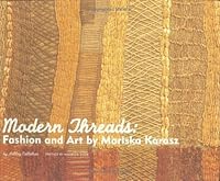 Modern Threads: Fashion and Art by Mariska Karasz 0915977613 Book Cover