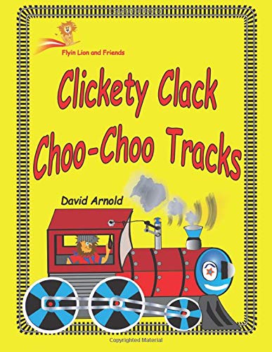 Clickety Clack Choo Choo Tracks (Flyin Lion and Friends)