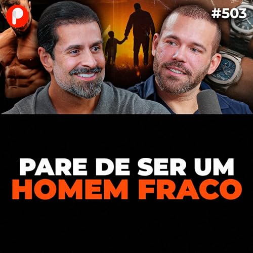 PrimoCast 503 | COMO SE TORNAR UM HOMEM S&Aacute;BIO E PR&Oacute;SPERO (Guto Galamba e Filippe Holzer)