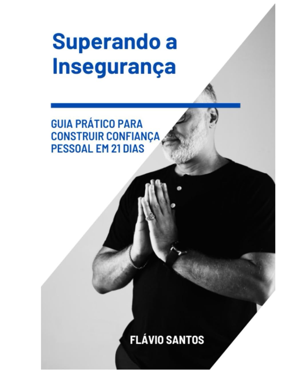 Superando a Insegurança: Guia Prático para Construir Confiança Pessoal em 21 dias