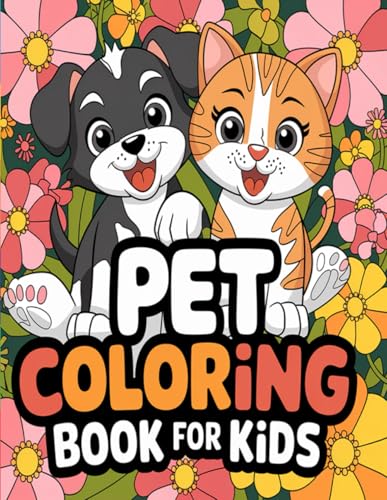 Pet Coloring Book for Kids: A Fun and Creative Coloring Adventure with Adorable Pets!: Perfect for Children Ages 4-8 | Fun, Easy, and Cute Pet Illustrations to Color