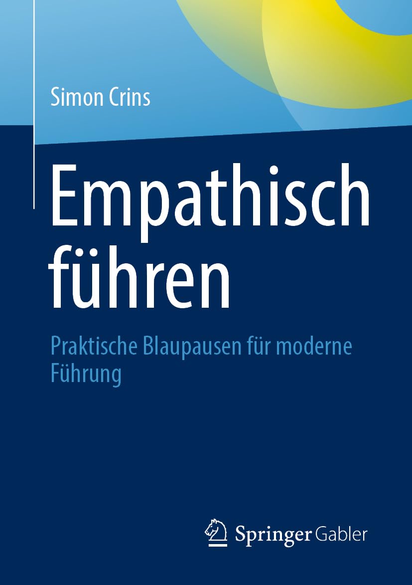 Empathisch führen: Praktische Blaupausen für moderne Führung