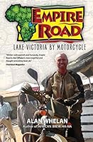 Empire Road: Lake Victoria by Motorcycle 0957224818 Book Cover