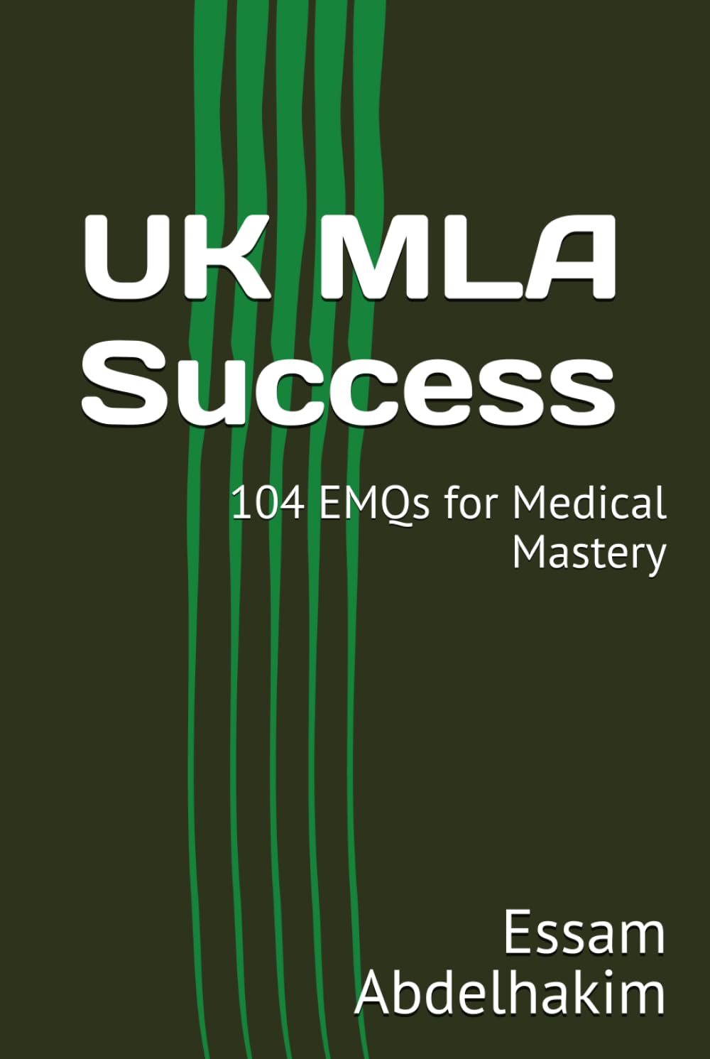UK MLA Success: 104 EMQs for Medical Mastery (Medical Exams)