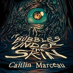 It Bubbles Under the Skin Audiolibro Por Caitlin Marceau arte de portada