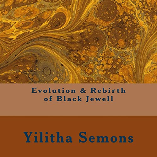 Evolution &amp;amp; Rebirth of Black Jewell by Yilitha Semons episode artwork
