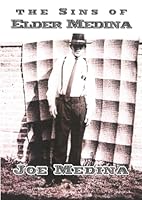 the SINS of ELDER MEDINA: Infiltration into the Kingdom of the Church of Jesus Christ of Latter-day Saints 1726800695 Book Cover