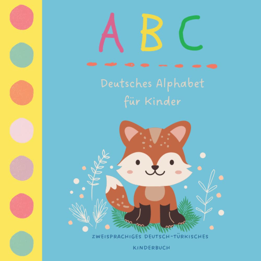 ABC Deutsches Alphabet für Kinder | Zweisprachiges Deutsch Türkisches Kinderbuch: Meine ersten Wörter | Türkisch Lernen für Kinder | Türkische Bücher | İki dilli Almanca Türk çocuk kitabı