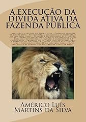 Capa de A EXECUÇÃO DA DÍVIDA ATIVA DA FAZENDA PÚBLICA: Inscrição e Certidão da Dívida Ativa,  Execução Fiscal, Embargos à Execução Fiscal, Ação Anulatória de Débitos Fiscais e Medida Cautelar Fiscal