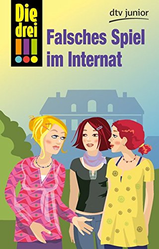 Die drei !!! Falsches Spiel im Internat (Die drei !!!-Serie, Band 4) Die drei !!! Falsches Spiel im Internat (Die drei !!!-Serie, Band 4)
