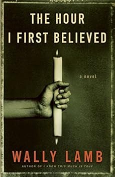 The Hour I First Believed by Lamb, Wally (2008) Hardcover