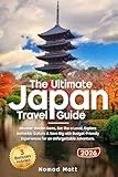 THE ULTIMATE JAPAN TRAVEL GUIDE: DISCOVER HIDDEN GEMS, EAT LIKE A LOCAL, AND SAVE BIG WITH SMART TIPS AND BUDGET FRIENDLY EXPERIENCES FOR AN UNFORGETTABLE ADVENTURE!
