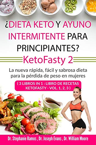 ¿Dieta keto y ayuno intermitente para principiantes? KetoFasty 2: La nueva rápida, fácil y sabrosa dieta para la pérdida de peso en mujeres (3 Libros en 1 : Libro de recetas KetoFasty - Vol.1,2,3)