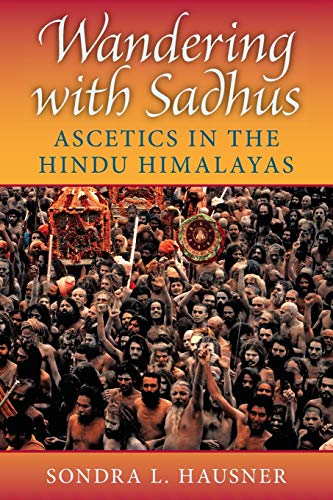 Wandering With Sadhus: Ascetics of the Hindu Himalayas Francais PDF