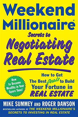 Weekend Millionaire Secrets to Negotiating Real Estate: How to Get the Best Deals to Build Your Fortune in Real Estate