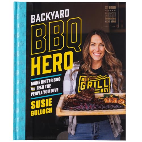 Hey Grill Hey Backyard BBQ Hero Cookbook | BBQ Recipe Book by Susie Bulloch | Grilling, Smoking & Backyard BBQ Recipes | Step-by-Step Pitmaster Guide