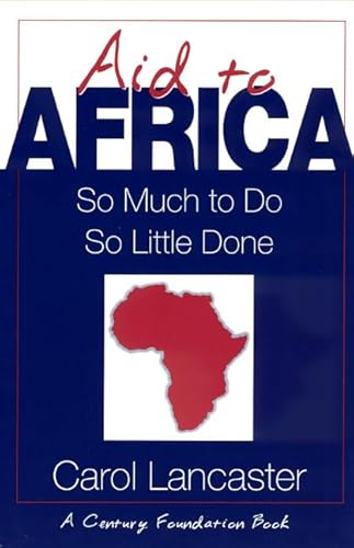 Aid to Africa: So Much To Do, So Little Done (Century Foundation Book)