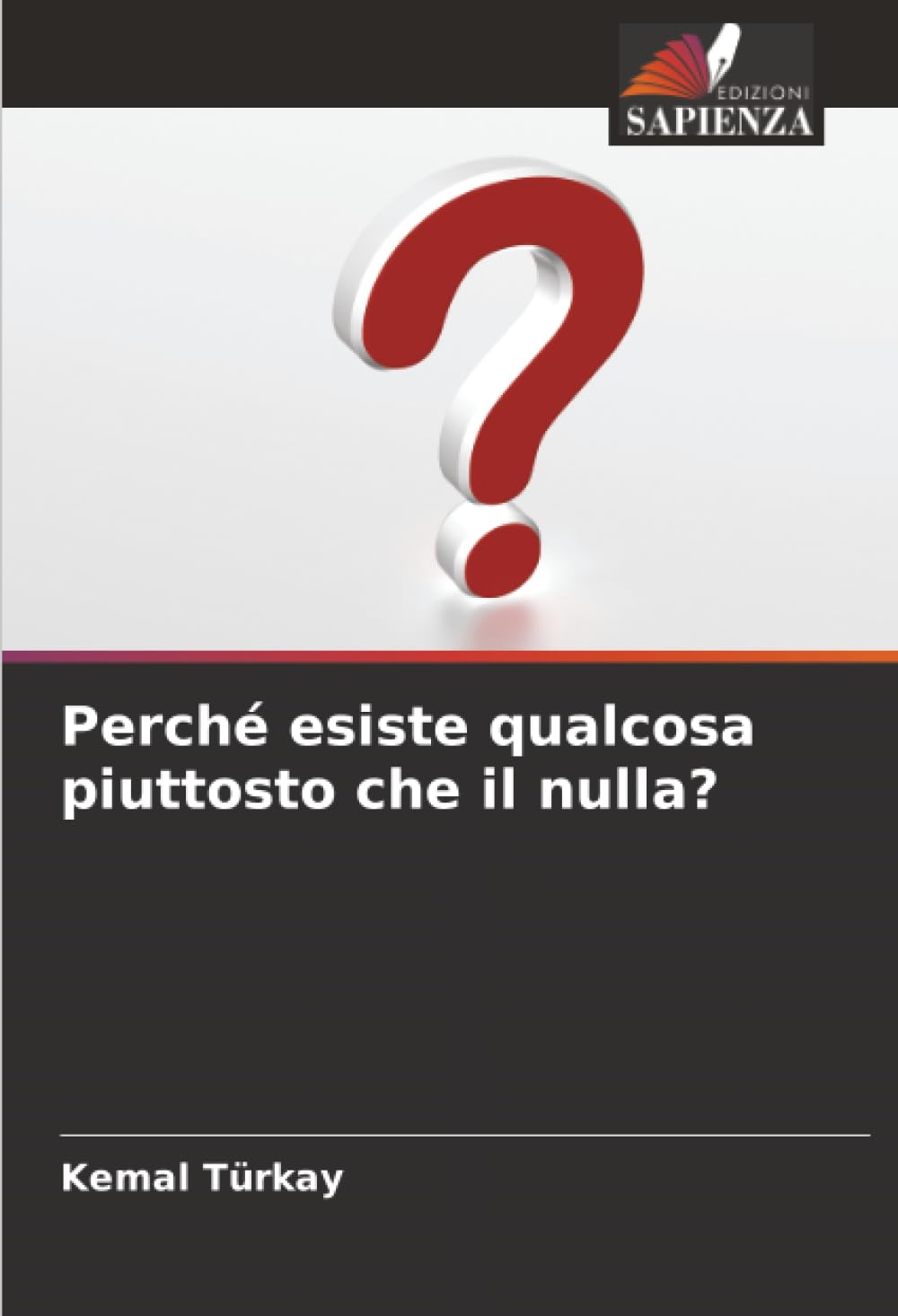 Perché esiste qualcosa piuttosto che il nulla?