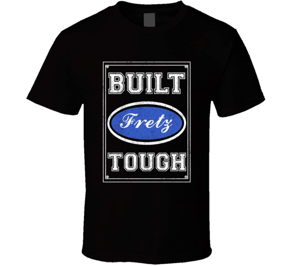 SHAMBLES TEESBuilt Fretz Tough Strong Car Lovers Surname Family Reunion T Shirt