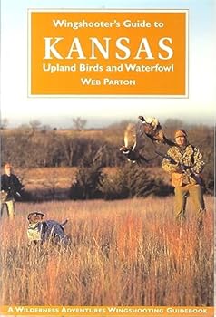 Paperback Wingshooter's Guide to Kansas: Upland Birds and Waterfowl (Wilderness Adventures Wingshooting Guidebook) Book
