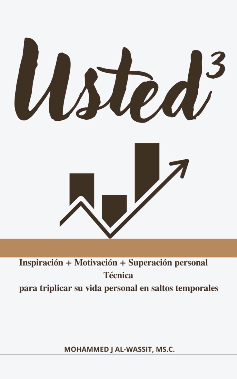 Usted Triplicado: Inspiración + Motivación + Superación personal Técnica para triplicar su vida personal en saltos temporales