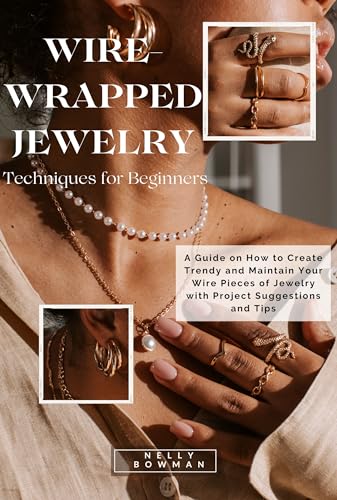 Wire-Wrapped Jewelry Techniques For Beginners: A Guide on How to Create Trendy and Maintain Your Wire Pieces of Jewelry with Project Suggestions and Tips image 2
