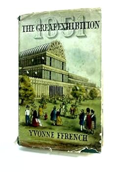 Hardcover The Great Exhibition, 1851 / Yvonne Ffrench Book